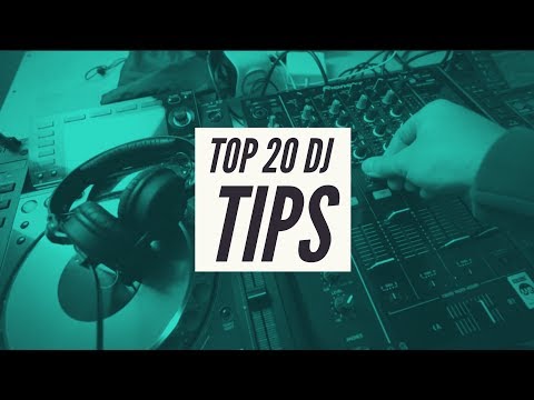 TOP 20 DJing TIPS EVERY DJ NEEDS TO KNOW