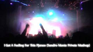I Got A Feeling For This Pjanoo (Sandro Monte Private Mashup) BOMB VOCALS!