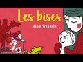 ALAIN SCHNEIDER - LES BISES - MINUTE PAPILLON - LIVRE, CD ET SPECTACLE POUR ENFANTS