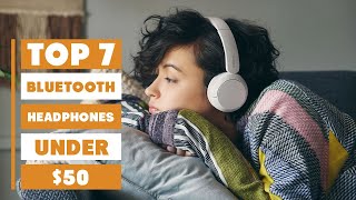 Top 7 Bluetooth Headphones Under $50 That Actually Deliver Amazing Sound