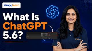 What Is ChatGPT 5.6? | GPT-5.6 Explained | ChatGPT 5.6 Tutorial For Beginners  | Simplilearn