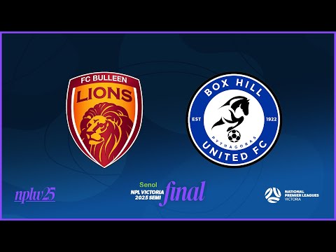 2025 NPLWVIC Semi Final: FC Bulleen Lions v Box Hill United FC