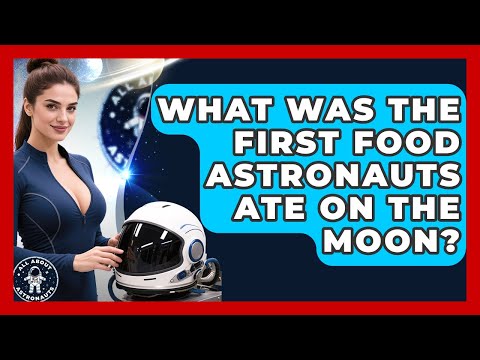 What Was The First Food Astronauts Ate On The Moon? - All About Astronauts
