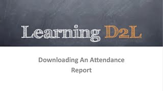 Exporting A Desire2Learn Attendance Report