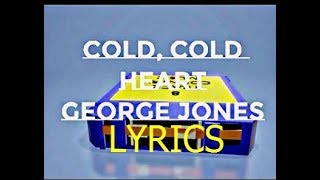 George Jones ~ Cold Cold Heart ~ LYRICS