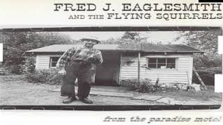 Fred J. Eaglessmith &amp; The Flying Squirrels - Sharecroppin&#39;