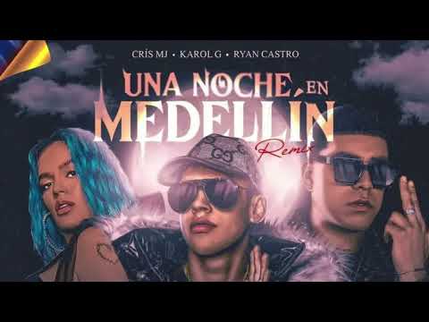 Una Noche En Medellin (Remix Oficial) Cris Mj, Karol G, Ryan Castro