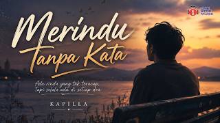 Download lagu Lagu ni ke yang tengah viral? Merindu Tanpa Kata - Kapilla | Lirik Video mp3