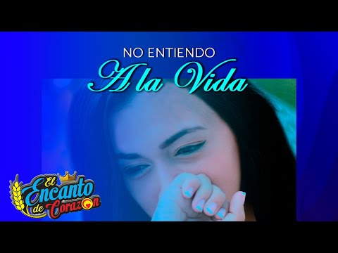 El Encanto de Corazon - No entiendo la Vida (Video Oficial)