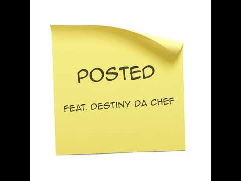 Posted ft  Destiny Da Chef