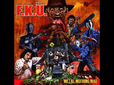 F.K.Ü. - Metal Moshing Mad [1999] (2007 Reissue) Full Album