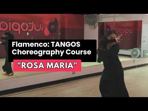 Tangos (Rosa Maria by Camaron de la Isla) Flamenco Dance Choreography- online course