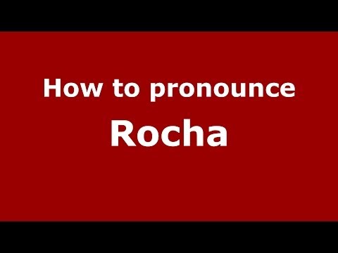 How to pronounce Rocha (Brazilian Portuguese/São Paulo, Brazil) - PronounceNames.com