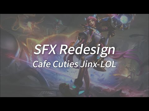 SFX Redesign｜Cafe Cuties Jinx - LOL