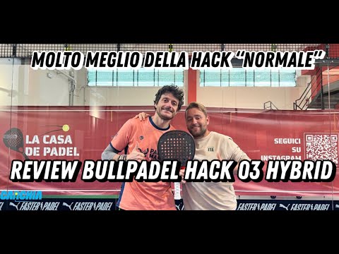 Bullpadel Hack 03 Hybrid: recensione (ENG SUBS). Ci ho fatto un x3 a Paquito Navarro!