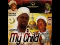 MY CHILD (OMO MI) 2 - Maolana Fadilat Sheikh  Sulaimon Farooq Onikijipa Al Miskin Bi llahi