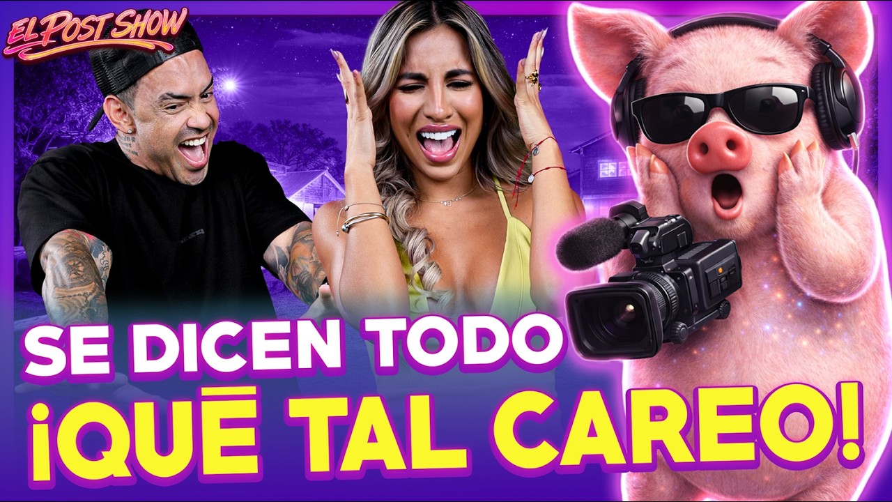 SE DICEN DE TODO ¡QUÉ TAL CAREO! | EL POST SHOW DE LA GRANJA VIP