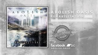 Abolish Oasis - Rehabilitation