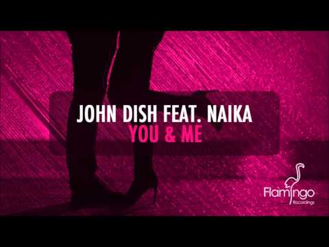 John Dish feat. Naika - You & Me (Radio Edit) [Flamingo Recordings]