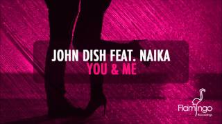 John Dish feat. Naika - You & Me (Radio Edit) [Flamingo Recordings]