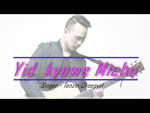 New Tibetan Song -Yid  kyowe Michu | Tenzin Choegyal