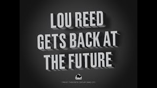 Lou Reed Gets Back at the Future!