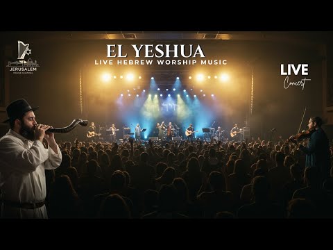 EL YESHUA – Live Hebrew Worship Music | Powerful Praise and Messianic Worship Concert