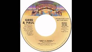 Greg &amp; Paul – “She’s A Rebel” (mono) (Casablanca) 1977