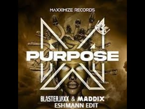 Blasterjaxx & Maddix Purpose ESHMANN Edit