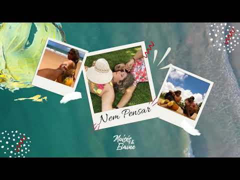 Nem Pensar - Moisés e Elaine