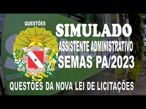 SIMULADO SEMAS PA/2023 - ASSISTENTE ADMINISTRATIVO - QUESTÕES DA NOVA LEI DE LICITAÇÕES