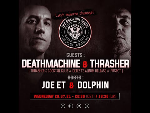 THRASHER, DEATHMACHINE, JOE ET & DOLPHIN | The Oblivion Show EP016 - Hardcore Livestream