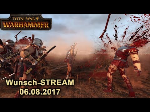Wunscharmee Stream - Stream 06.08.2017 - Total War: Warhammer [Deutsch/German]