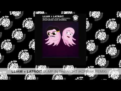 Lliam + Latroit - Bump In The Night (feat. Sam Sparro) (Kormak Remix) [FULL SONG]
