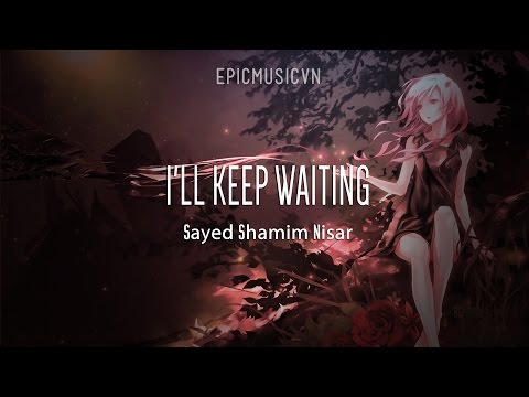 Epic Emotional | Sayed Shamim Nisar - I'll Keep Waiting - Epic Music VN