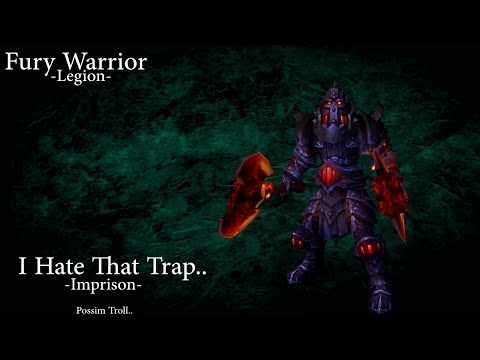 I Hate That Trap... (Fury Warrior) Legion PvP
