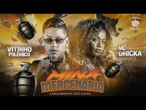 VITINHO POLÊMICO FEAT MC DRICKA -  MINA MERCENÁRIA ( PF DIVULGAÇÃO )