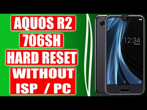 Hard Reset Aquos R2 706sh  Without ISP Point or PC | Aquos R2 Hard Reset Without PC