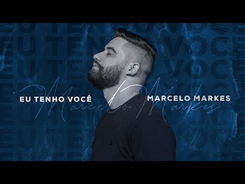 Eu Tenho Você - Marcelo Markes