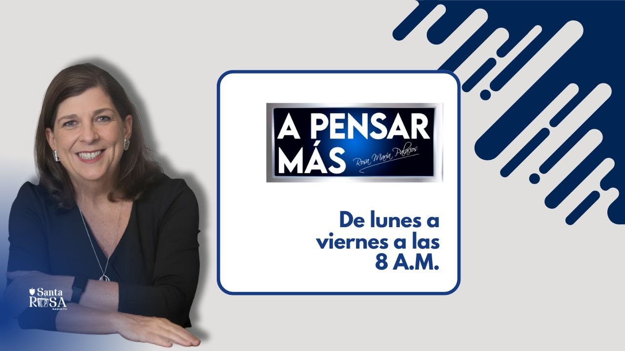 A Pensar Más Con Rosa María Palacios - 24/02/25