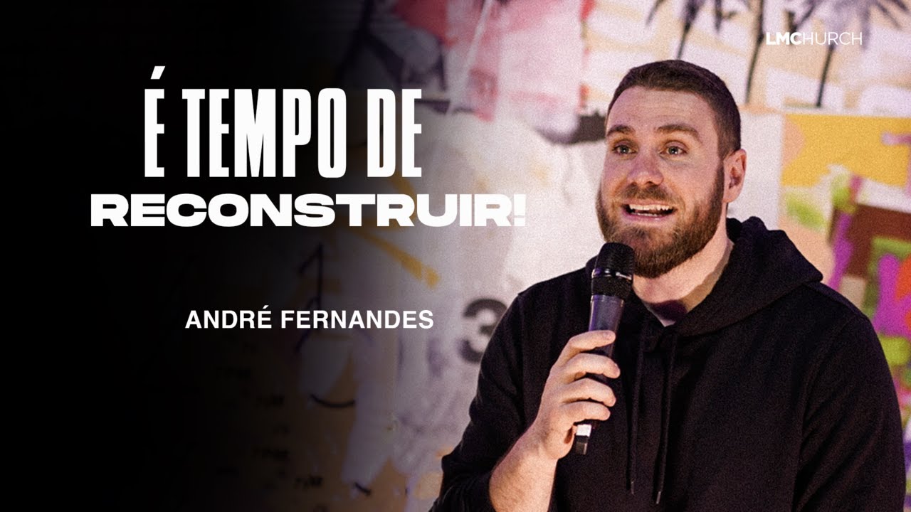 É TEMPO DE RECONSTRUIR - ANDRÉ FERNANDES | LAGOINHA MIAMI CHURCH