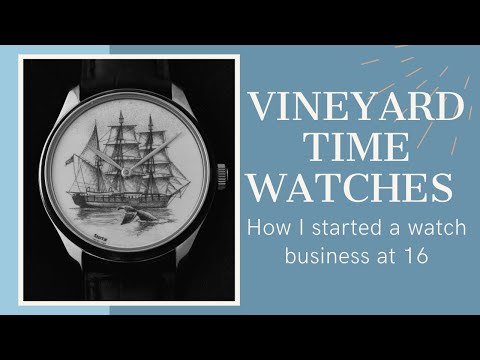 Vineyard Time Watches: How I started a watch business at 16