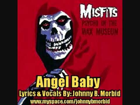 MISFITS - ANGEL BABY (LYRICS & VOCALS BY: JOHNNY B. MORBID)