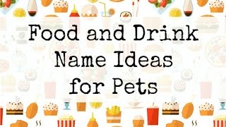 150+ Food and Drink Pet Name Ideas