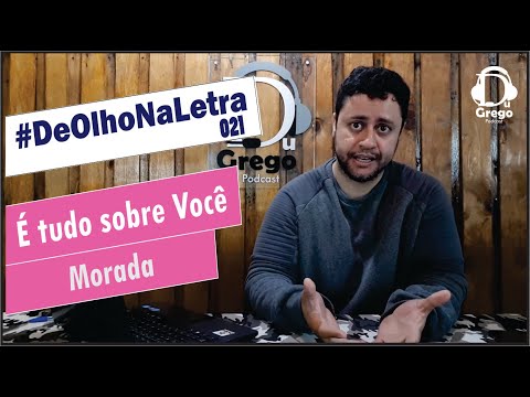 DeOlhoNaLetra#021 - É tudo sobre Você | Morada