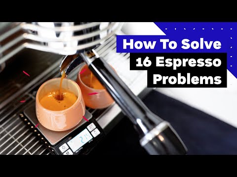 A Barista Guide To Perfect Espresso (How to solve 16 common espresso problems!)