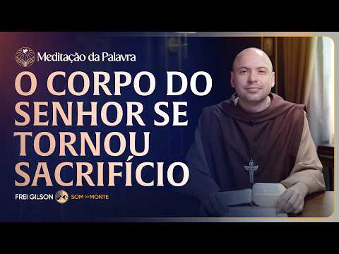 FREI GILSOM-MEDITAÇÃO DA PALAVRA