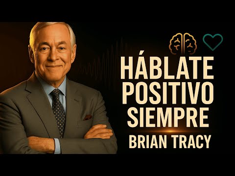 ​🔥 ​EL PODER DE LA MENTE POSITIVA: COMO TENER UNA MENTE FUERTE Y POSITIVA CON BRIAN TRACY