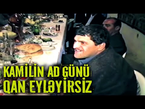 Kamilin Ad günü 2000 - Mən olmayan yerdə qan eyləyirsiz