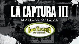 La Captura III (Musical Oficial) – Los Tucanes De Tijuana